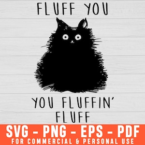 Fluff Cat Fluff You You Fluffin’ Fluff Funny Svg, Cat Lovers Svg, Cat Svg, Cat Mom Svg, Cat Lady Svg, Kitten Svg Fur Mama Svg Cat Lover Gift