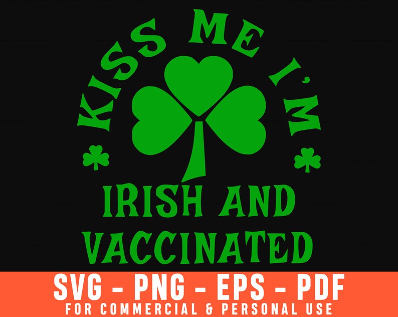 Irish Svg Kiss Me I/'m Irish And Vaccinated Svg Shamrock Svg Valentines Svg Lips Svg Kiss Svg Love Svg Valentines Day Svg Kiss Me Svg
