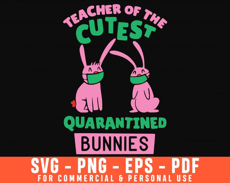 Download Bunny Ears Svg Teacher Svg Easter Bunny Svg Easter Shirt Svg Teacher Of The Cutest Quarantined Bunnies Easter Svg Teacher Easter Svg Clip Art Art Collectibles Truongsinhhoc Com Vn