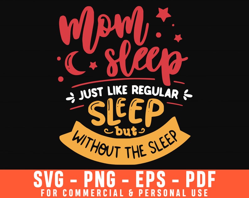 Download Tired Mom Svg Mom Svg Mom Life Svg Baseball Mom Svg Mothers Day Svg Mom Sleep Just Like Regular Sleep But Without The Sleep Svg Clip Art Art Collectibles Delage Com Br