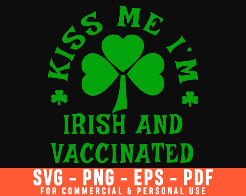 Irish Svg Kiss Me I/'m Irish And Vaccinated Svg Shamrock Svg Valentines Svg Lips Svg Kiss Svg Love Svg Valentines Day Svg Kiss Me Svg