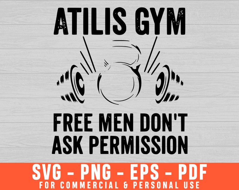 Download Atilis Gym Svg Free Men Don T Ask Permission Svg Gym Etsy