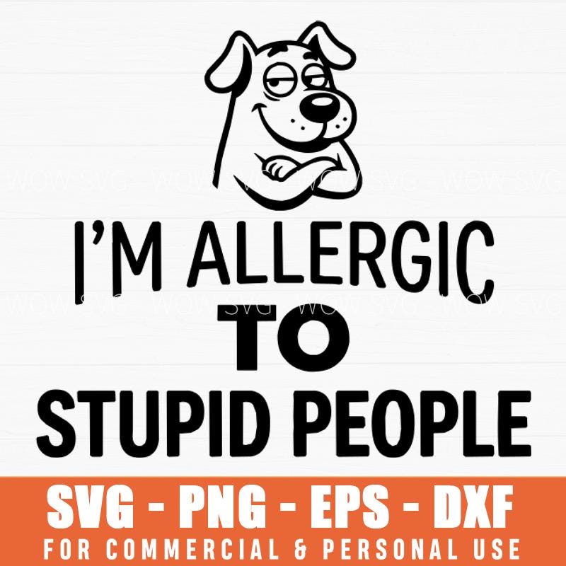 I'm Allergic to Stupid People - Etsy Canada
