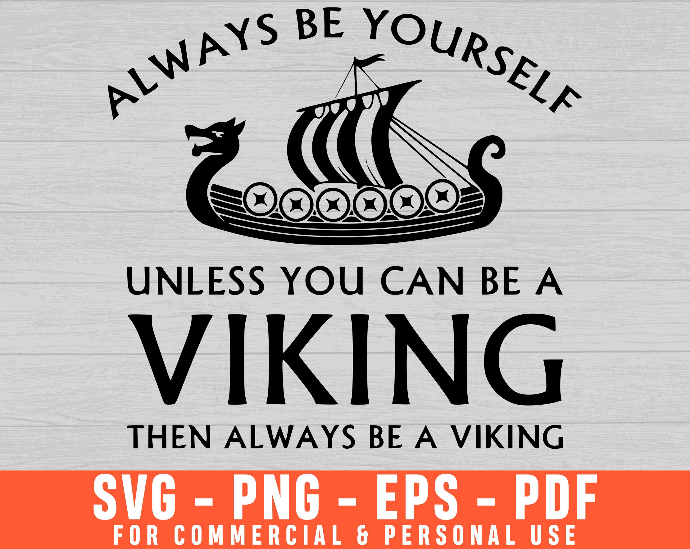Always Be Yourself Unless You Can Be A Viking Svg Vikings Svg Etsy