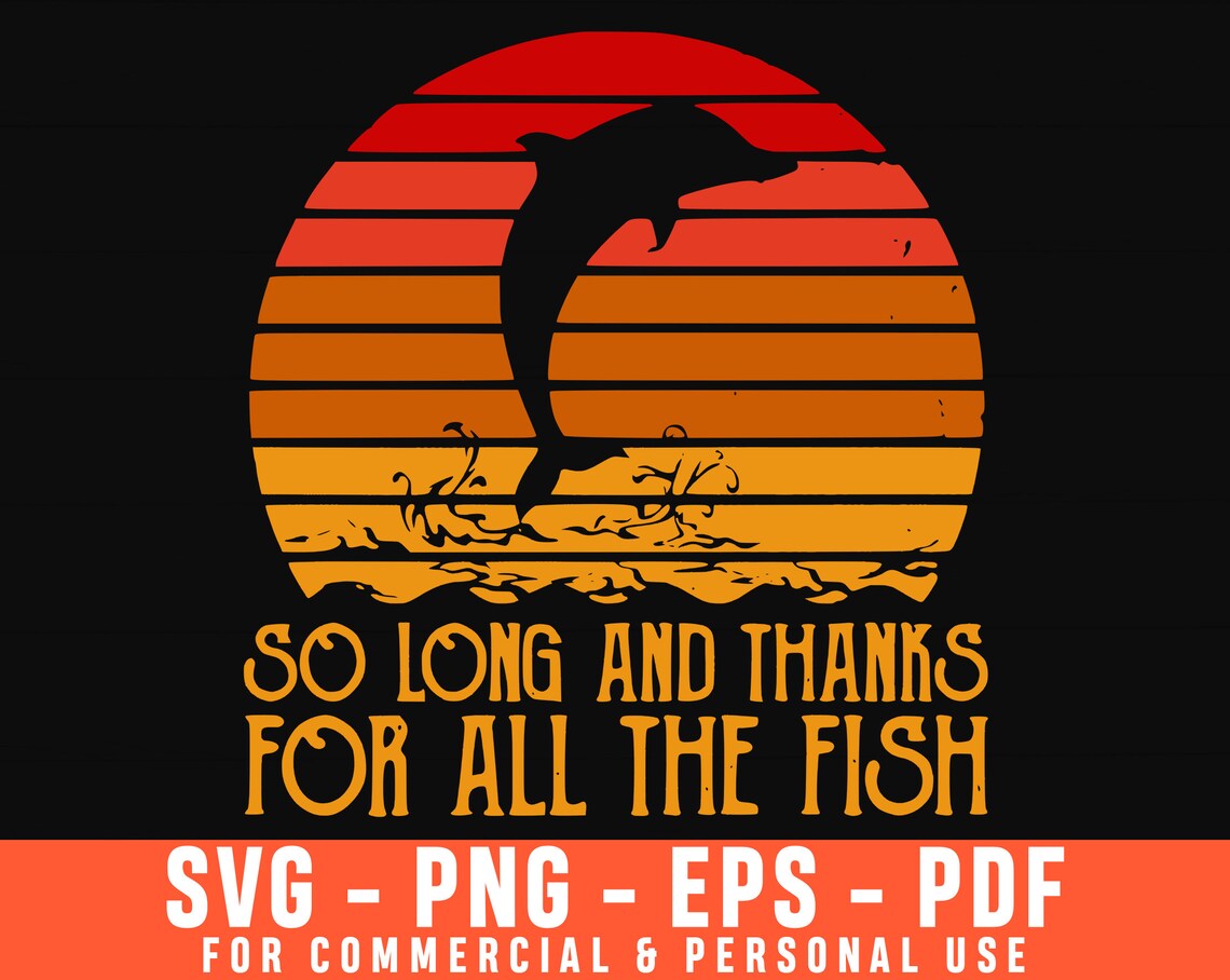 So Long And Thanks For All The Fish Svg Dolphin Svg Fish | Etsy