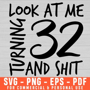 Look At Me Turning 32 and S#it, Est 1989 Svg, 32e verjaardag Svg, 32 Svg, Verjaardag Svg, Eindelijk 32 Svg, Twenty Nine Svg, Geboren In 1989 SVG