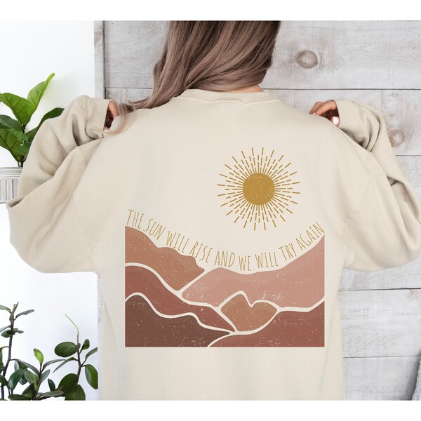 The Sun Will Rise And We Will Try Again Sweatshirt Mental Health Awareness Gift Therapist Shirt Vintage Boho Sun Mountain Scenery Sweatshirt