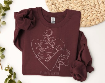 Be Kind To Yourself Sweatshirt Mental Health Awareness Sweatshirt Words of Affirmation Top Therapist Gift Simple Line Art Floral Feminine