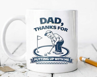 Funny Golf Dad Mug: Thanks For Putting Up With Me! Father's Day Gift