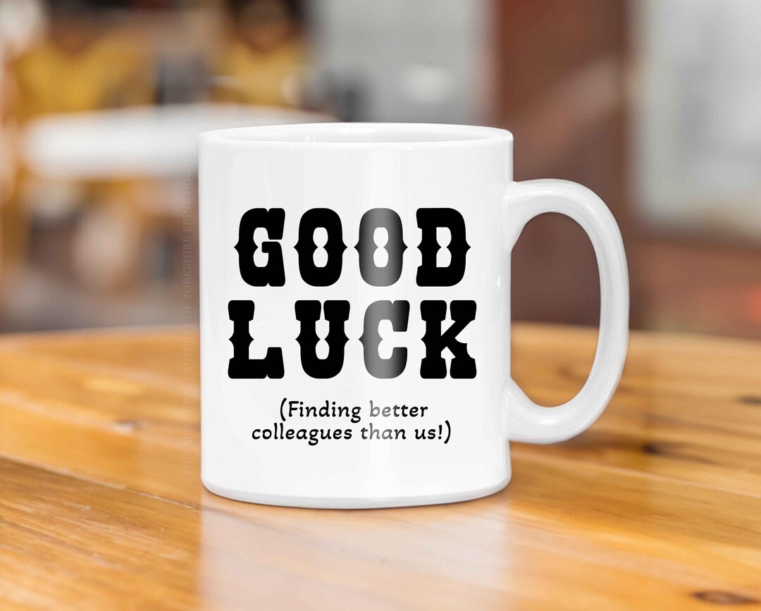 Good Luck Finding Better Colleagues Than Us Leaving Mug, Job Leaving