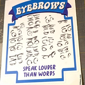May include: A white sticker with a blue border and banner that reads "EYEBROWS" in white text. Below the banner are various drawn eye expressions. The text "SPEAK LOUDER THAN WORDS" is below the eye drawings.