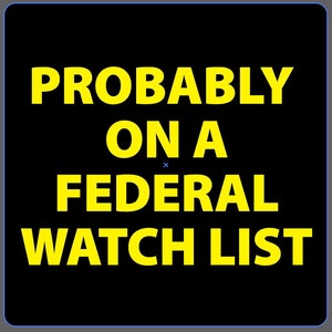 Wahrscheinlich auf einer Bundes-Watchlist - Lustiger Aufkleber