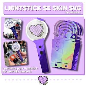 May include: A purple and white lightstick design with the text "LIGHTSTICK SE SKIN SVG" and "customize your lightstick for your bts concert!". The design includes a heart shape and a holographic effect.