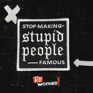 Stop making stupid people famous - Statement Aufnäher für Jeans, Jacke, Rucksack | Festival Patch | Punk Patches | Gesellschaftskritik
