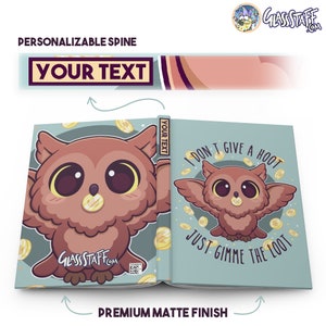 May include: A light blue notebook with a brown owl illustration on the front cover. The owl is holding a gold coin in its beak. The text "I don't give a hoot, just gimme the loot" is printed on the cover. The notebook has a personalized spine with the text "YOUR TEXT".