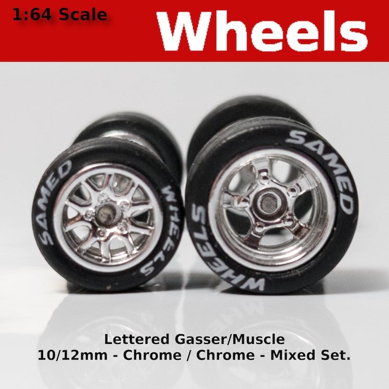 May include: Two sets of 1:64 scale chrome wheels with black tires. The wheels are labeled 'WHEELS' and 'SAMED' and are 10/12mm in size. Lettered Gasser/Muscle Chrome / Chrome - Mixed Set.