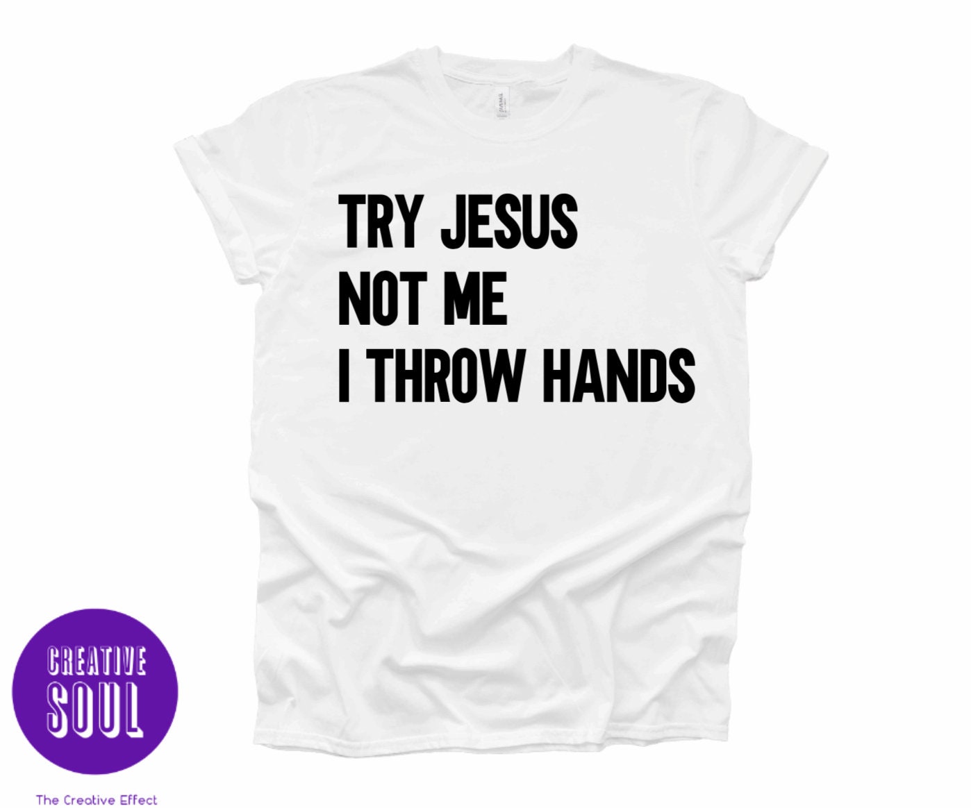 Try Jesus Not Me I Throw Hands | Etsy