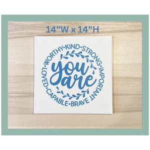 Motivational Canvas Sign: You Are Kind, Strong, Loved (14x14)