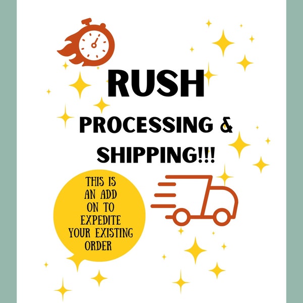 RUSH Processing & Shipping ADD-ON for existing orders | Expedited order options | Rush my order! | Fast order | Need it asap | Fast shipping