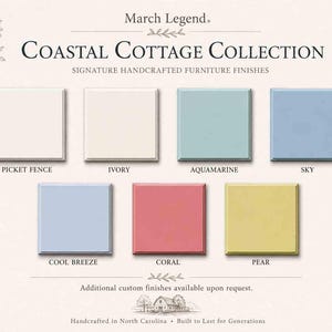 May include: A color palette chart titled March Legend Coastal Cottage Collection featuring six square paint samples labeled Picket Fence, Ivory, Aquamarine, Sky, Cool Breeze, Coral, and Pear. The text includes Signature Handcrafted Furniture Finishes.