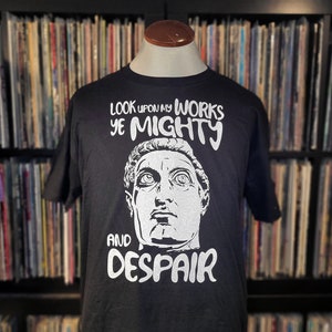 Ozymandias - Look Upon My Works Ye Mighty and Despair | Ironic Pump Cover Shirt | Spooky Gift by Happy Nerdy/HappyNerdyShirtCo