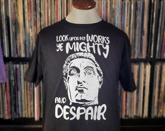 Ozymandias - Look Upon My Works Ye Mighty and Despair | Ironic Pump Cover Shirt | Spooky Gift by Happy Nerdy/HappyNerdyShirtCo