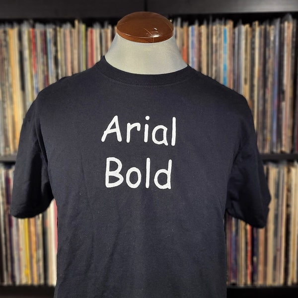 Arial Bold | Funny Tee | Inside Joke Shirt | Graphic Designer Gift | Font Meme Tee | Handmade Unisex Shirt by Happy Nerdy/HappyNerdyShirtCo