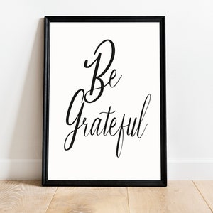 Be Grateful, Printable Wall Art, Typography Art, Inspirational, Quote Print,  Art Print, Motivation Wall Decor, Home Poster, Office Decor