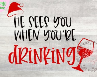 He sees you when you're drinking SVG santa Christmas holidays