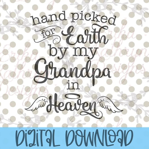 Handpicked for Earth by My Grandpa in Heaven SVG | pregnancy announcement after loss | DIGITAL DOWNLOAD | personal and commercial use