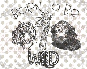 Born to Be Wild SVG | fun design with jungle animals | personal or commercial use