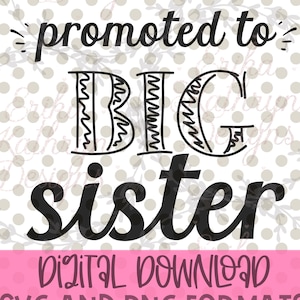 Promoted to Big Sister SVG | Personal or Commercial Use | Design for big siblings and new baby