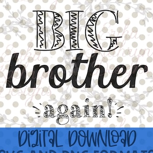 Big Brother Again SVG | Personal or Commercial Use | Design for big siblings and new baby