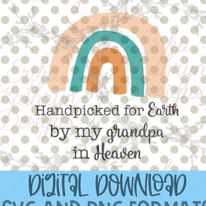Handpicked for Earth by My Grandpa in Heaven SVG | rainbow pregnancy announcement | DIGITAL DOWNLOAD | personal & commercial use