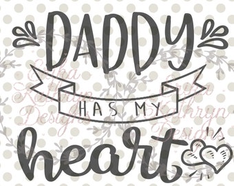 Daddy has my heart SVG | Cute design for daddy and daughter