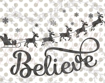 Believe Santa sleigh and Reindeer SVG | DIGITAL DOWNLOAD design for Christmas | personal and commercial use
