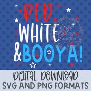 Red, white, and booya! SVG |  personal and commercial use | fun patriotic design for the 4th of July and more