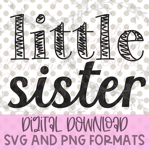 Little Sister SVG | | Personal or Commercial Use | Design for big siblings and new baby
