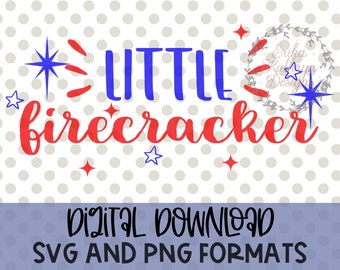 Little Firecracker SVG |  personal and commercial use | Memorial Day, 4th of July, Patriotic, Red, White and Blue