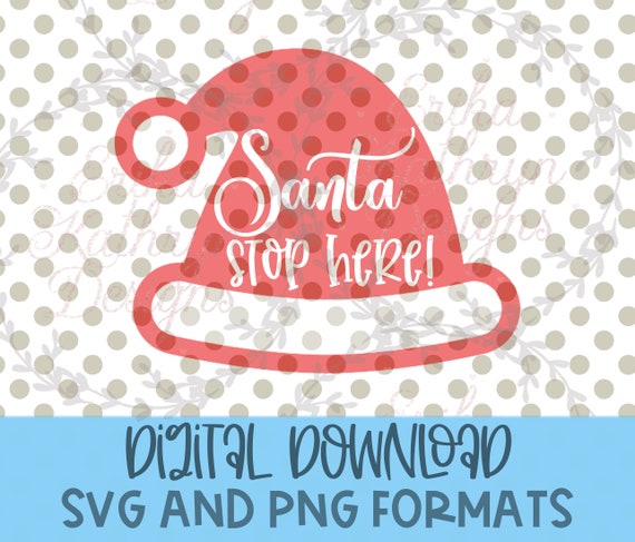 Santa Stop here SVG | fun design for Christmas and Holidays | personal and commercial use