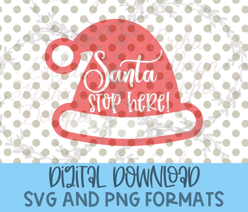 May include: Red Santa hat with white polka dots and the text "Santa Stop Here!" in white.