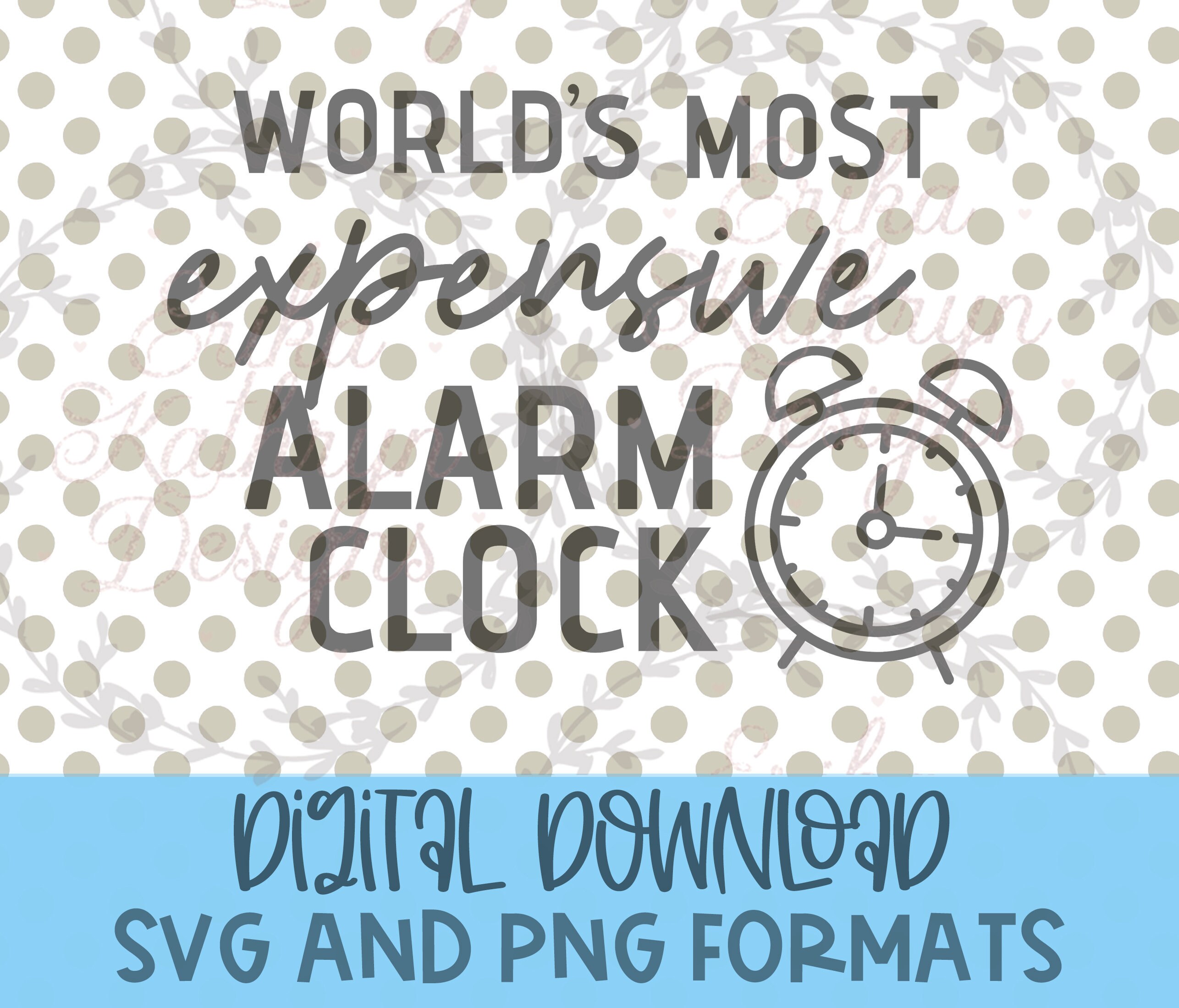 World's Most Expensive Alarm Clock SVG Funny Baby Design | lupon.gov.ph