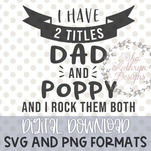 J’ai 2 titres papa et Poppy svg ( Conception de la fête des Pères pour chemises, sacs, décor et plus encore pour Poppy, grand-père