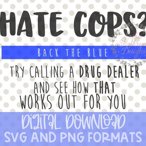 ¿Odian a los policías? Llame a un traficante de drogas SVG / diseño divertido para apoyar la aplicación de la ley