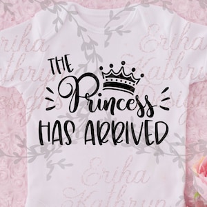 The Princess has Arrived SVG new baby girl design for baby outfit