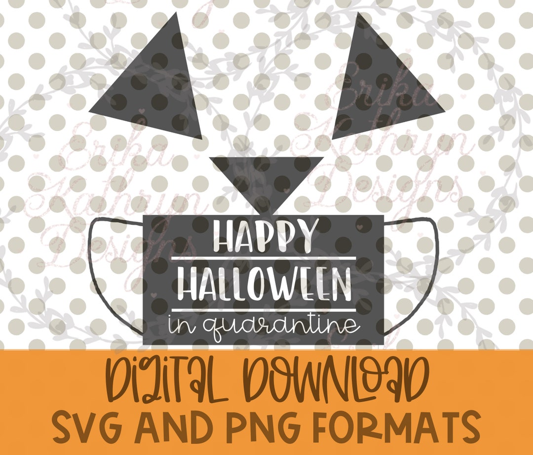 Happy Halloween in Quarantine SVG Personal and Commercial Use Fun Design for Quarantined