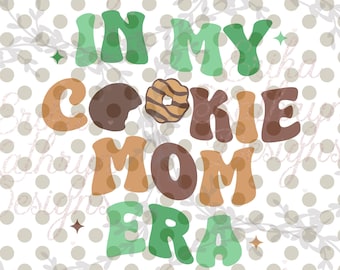 In my cookie mom Era SVG | fun design for moms cookie sales troop | DIGITAL DOWNLOAD | personal and commercial use | For Swifts
