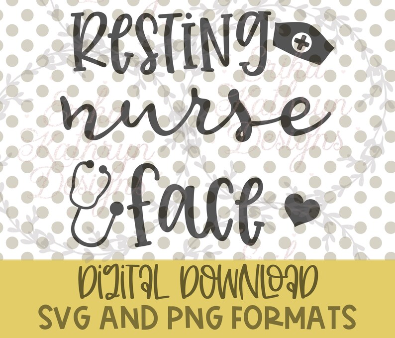Resting Nurse Face SVG | Fun Design for Nurses | Personal and ...