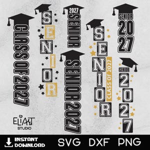 May include: Black and gold graduation-themed digital designs with the text "Class of 2027" and "Senior 2027". Includes graduation caps, stars, and the option for instant download in SVG, DXF, and PNG formats.