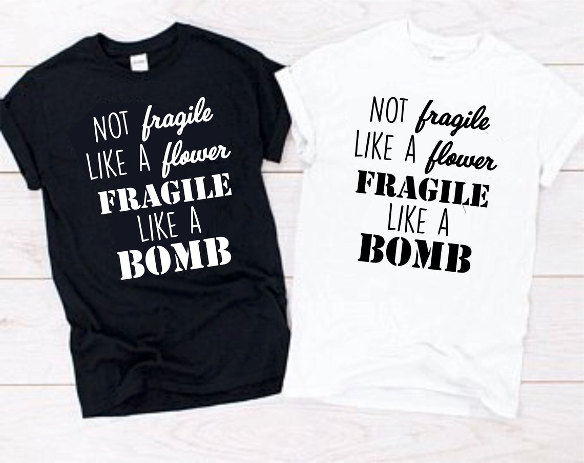 fragile like a bomb shirt